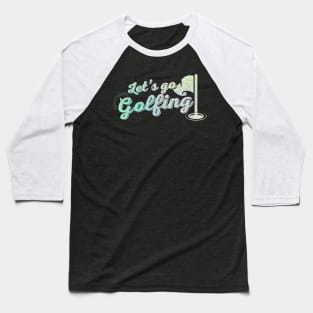 Golf Lovers ~ Let's go golfing Bright Baseball T-Shirt